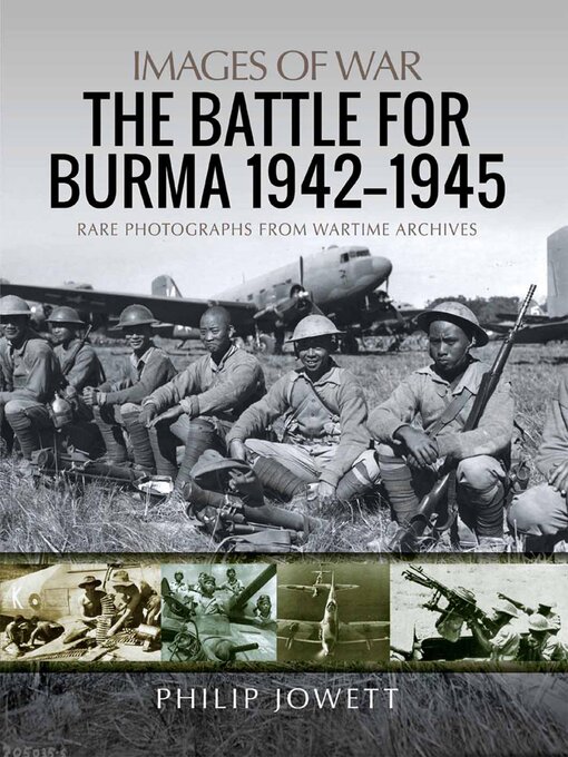 Title details for The Battle for Burma, 1942–1945 by Philip Jowett - Available